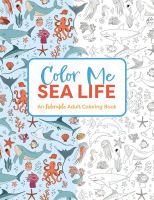 Color Me Under the Sea: An Adorable Adult Coloring Book [Book]