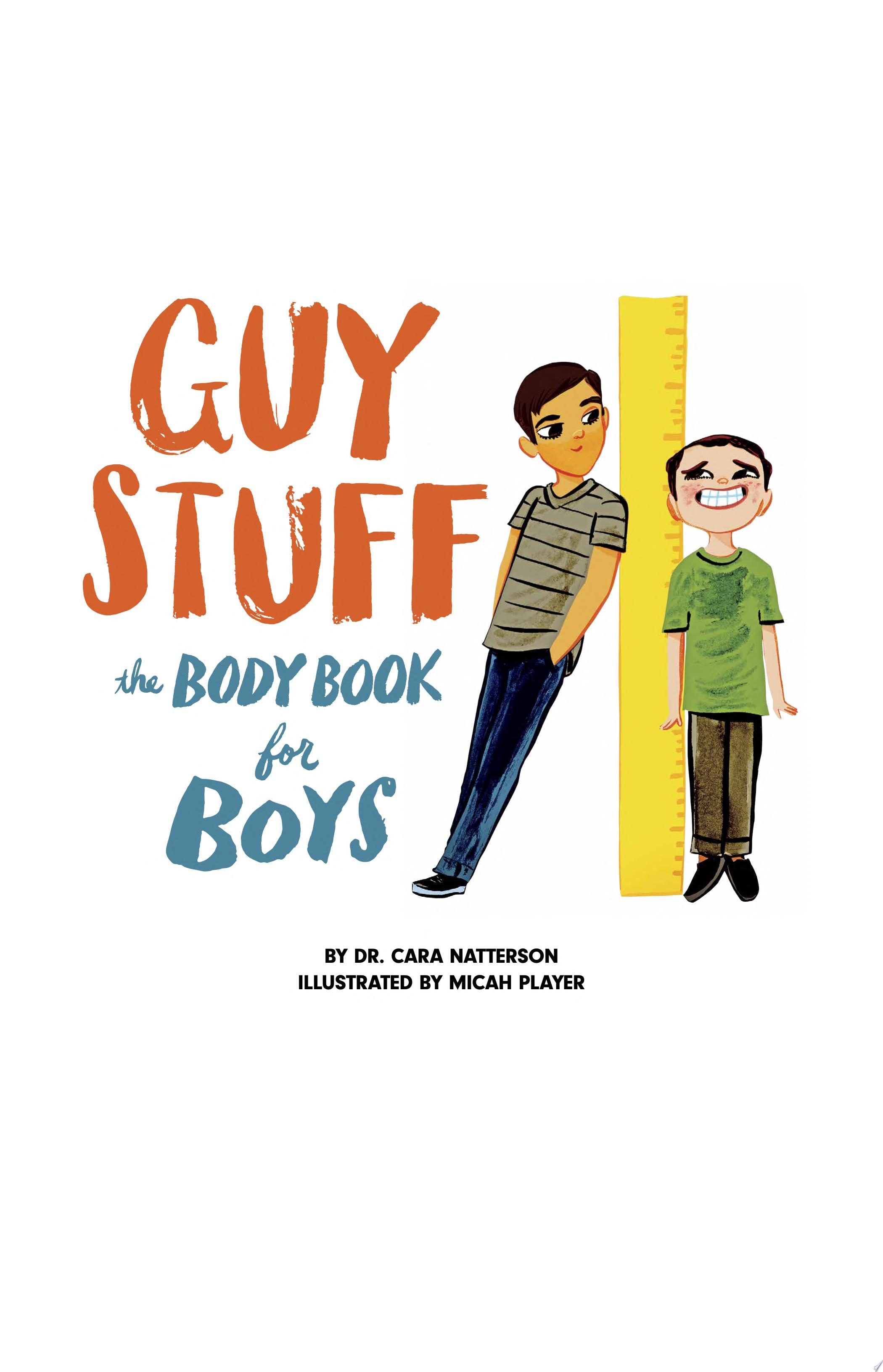 Guy Stuff: The Body Book for Boys by Cara Natterson, Micah Player