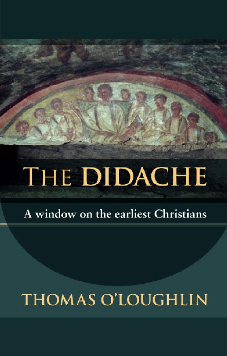 The Didache - A Window on the Earliest Christians