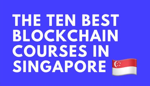 Top 10 Blockchain Courses in Singapore's Education Powerhouse