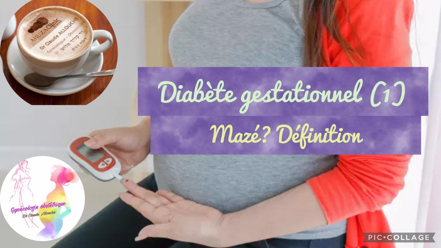 DIABETE GESTATIONNEL (1) : MAZÉ? DEFINITION