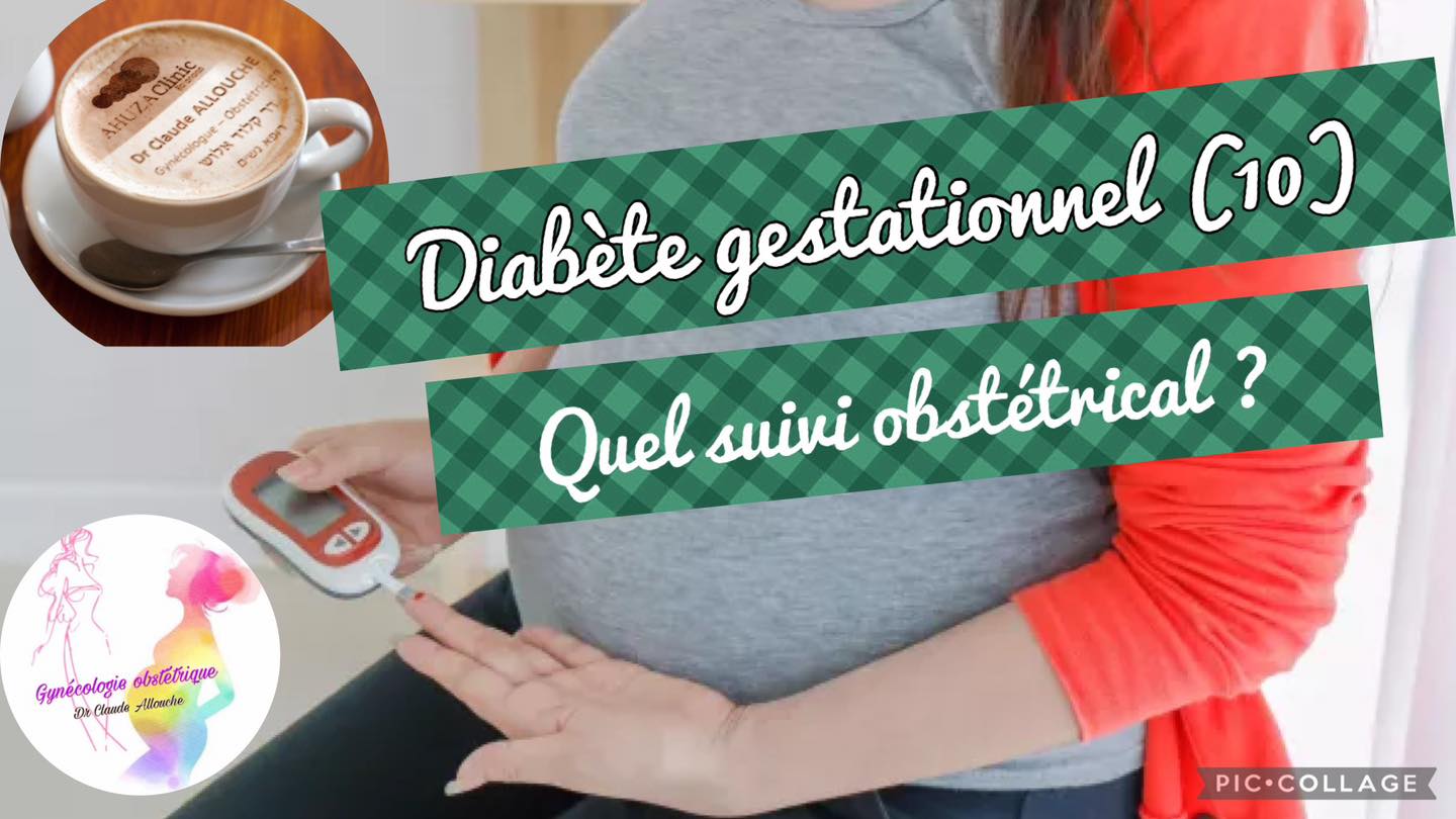 Diab&egrave;te gestationnel (10) : QUEL SUIVI OBST&Eacute;TRICAL ?