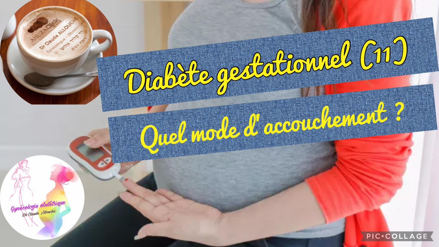Diab&egrave;te gestationnel (11) : QUEL MODE D&rsquo;ACCOUCHEMENT?