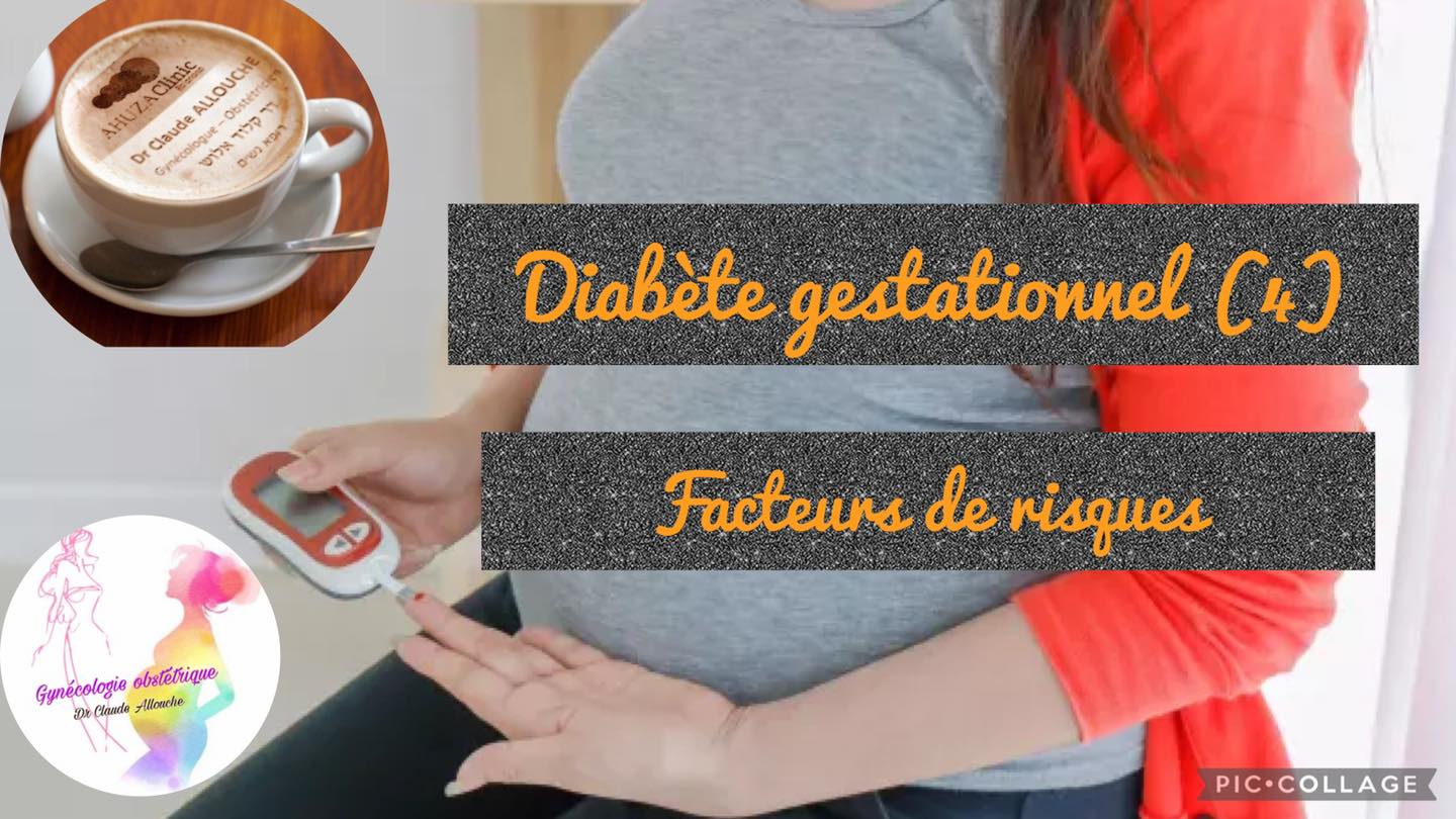 DIABETE GESTATIONNEL (4) : FACTEURS DE RISQUE
