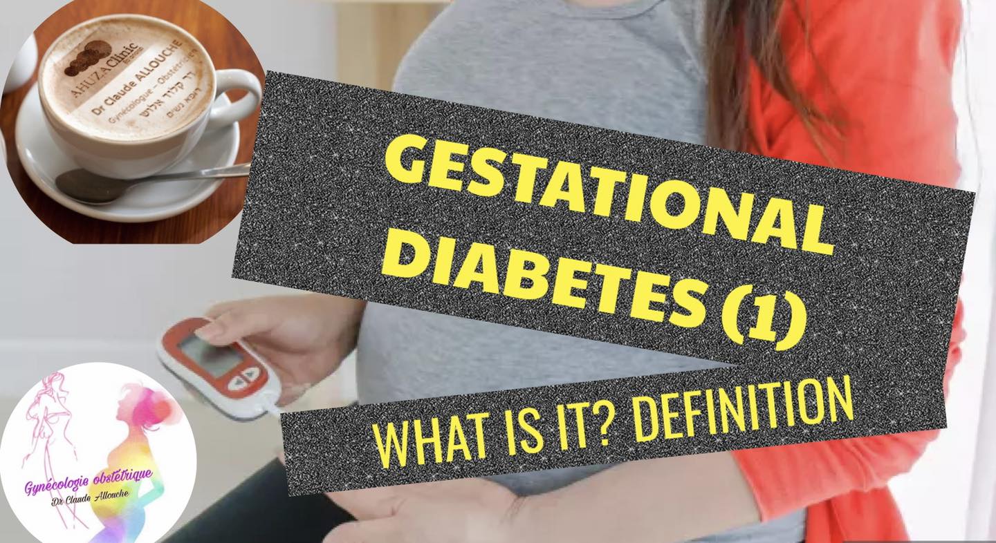 GESTATIONAL DIABETES (1): WHAT IS IT? DEFINITION