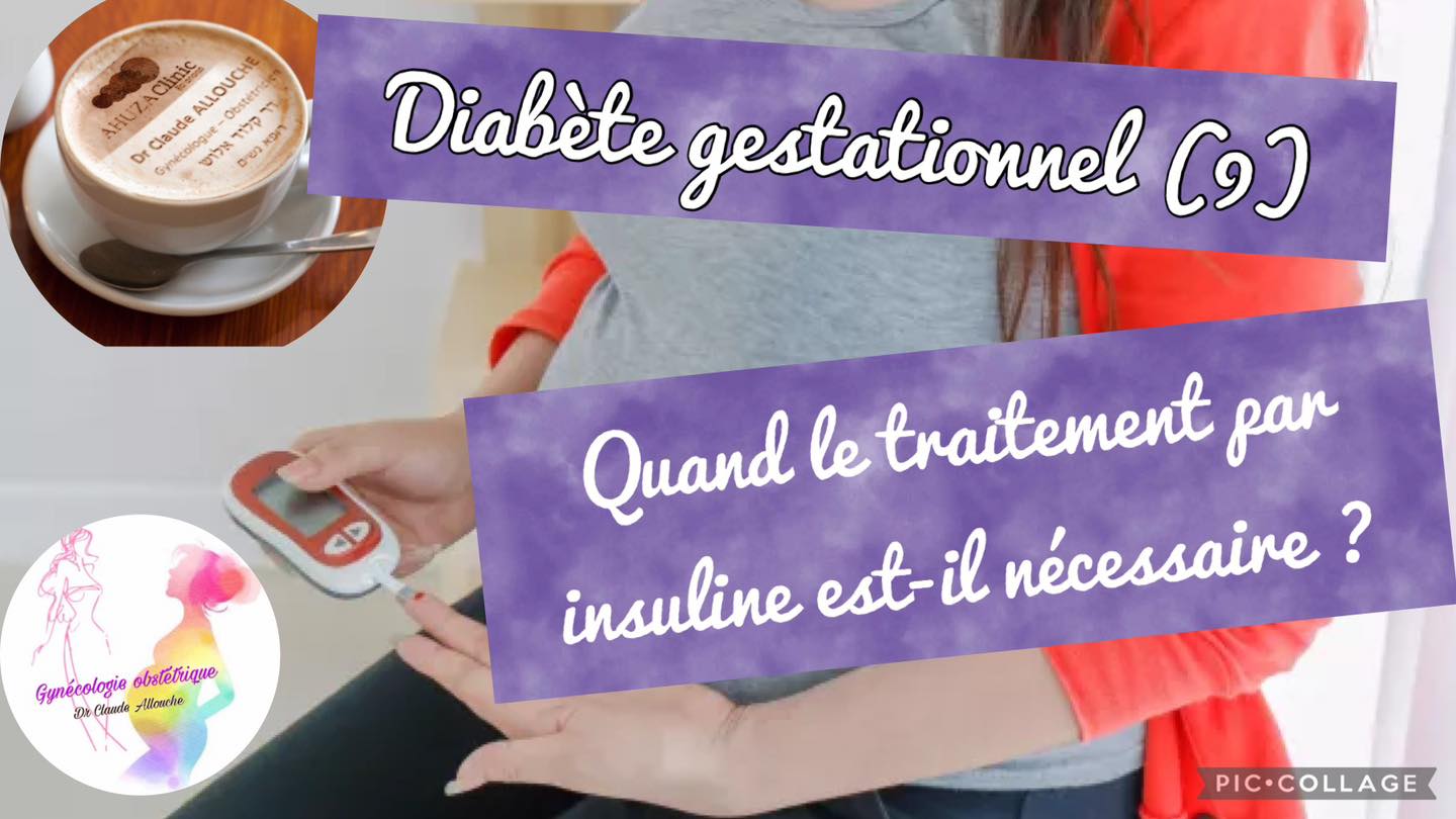 Diab&egrave;te gestationnel (9) : QUAND LE TRAITEMENT PAR INSULINE EST-IL NECESSAIRE ?