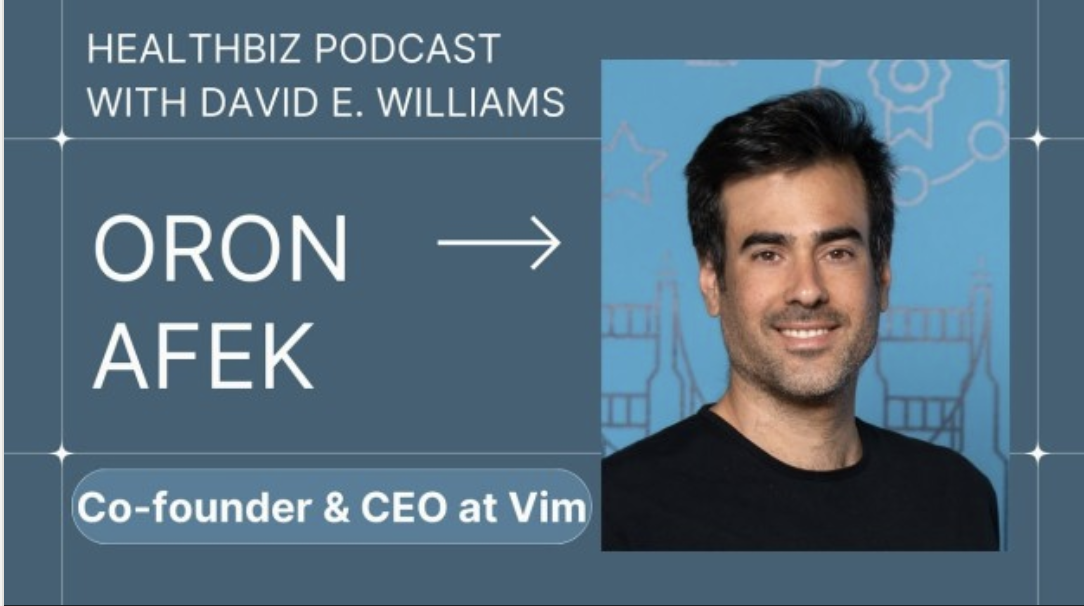 HealthBiz Podcast with David E. Williams: Interview with Vim CEO Oron Afek logo