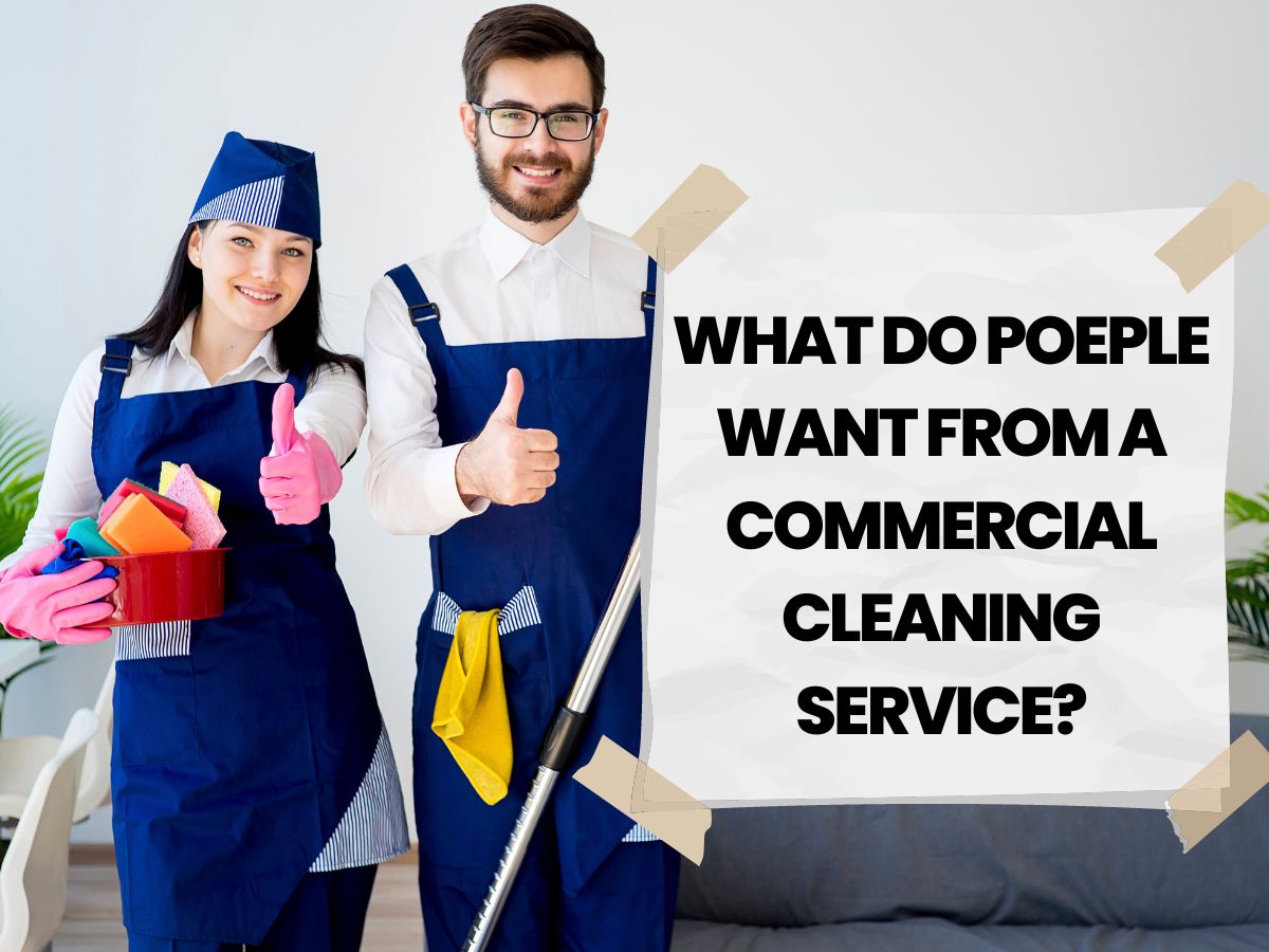 What Do People Want from a Commercial Cleaning Service?