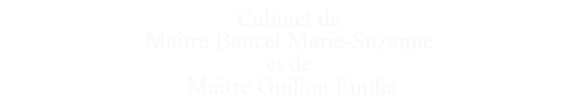 Cabinet de Maitre Bancel Marie-Suzanne et de Guillon Emilie