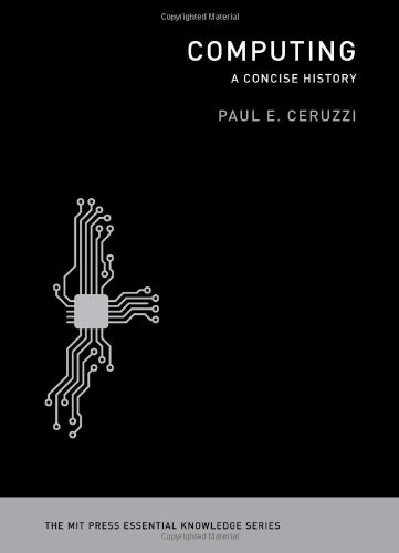 Computing: A Concise History from MIT Press-click the link below to purchase this book.