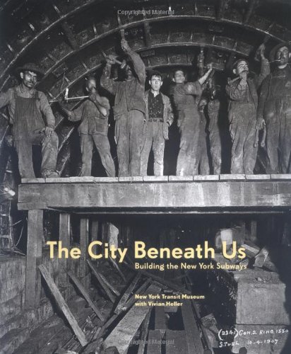 New York Transit Museum published "The City Beneath Us: Building the New York Subway" in 2004. To learn more about this book-click the link below.