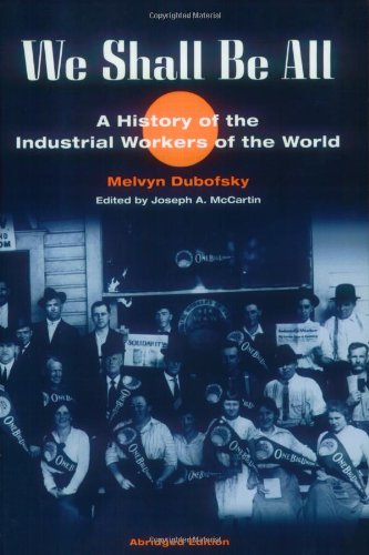 We Shall Be All: A History of the Industrial Workers of the World--click the link below to learn more about this book.