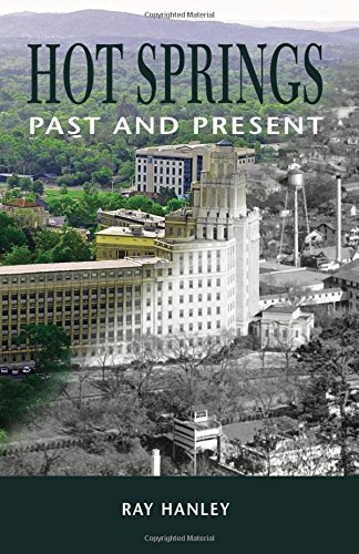 For more information, please click on the link for this book by Ray Hanley, Hot Springs: Past and Present