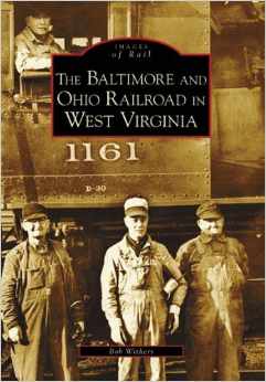Bob Withers, Baltimore and Ohio Railroad In West Virginia-link to purchase book appears below under "More Information."