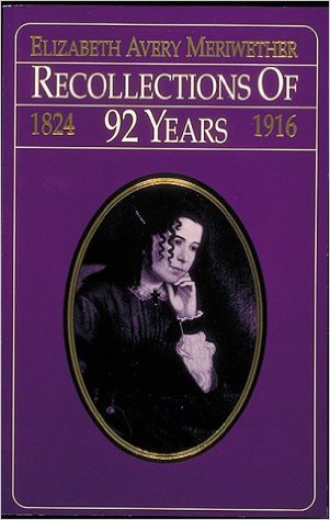 Learn about the life of Elizabeth Avery Meriwether in her auto-biography, Recollections of 92 Years, 1824-1916. Click the link below to learn more about this book.