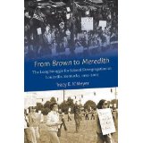 Tracy K'Meyer: From Brown to Meredith: The Long Struggle for School Desegregation in Louisville, Kentucky, 1954-2007. Available for purchase by clicking the link below.