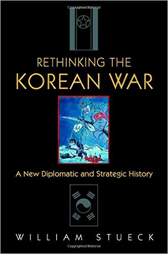 William Stueck, Rethinking the Korean War from Princeton University Press