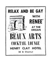 As part of an ad in the Courier-Journal in November 1952, readers of the paper were invited to the Beaux Arts Cocktail Lounge to “relax and be gay with Renee at the organ.”