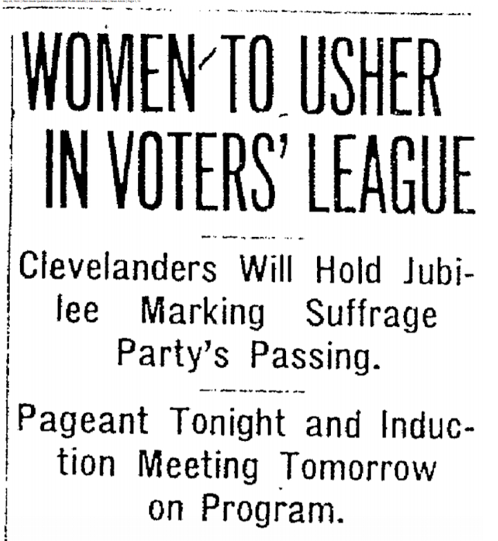 "Women to Usher in Voters' League" advertisement the day prior to the incorporation of the Woman's Suffrage Party into the Cleveland League of Women Voters