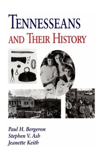 Tennesseans & Their History by  Paul H. Bergeron, Jeannette Keith, and Stephen Ash. Click the link below for more information about this book. 