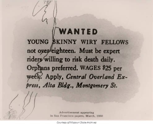 A newpsaper advertisement calling for Pony Express riders. Lightweight men were favored (not unlike modern horseracing jockeys) to lower the weight carried by the horse during the long, strenuous ride.