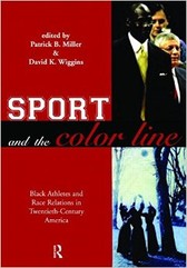 Learn more about sports history and race: Sport and the Color Line: Black Athletes and Race Relations in Twentieth Century America