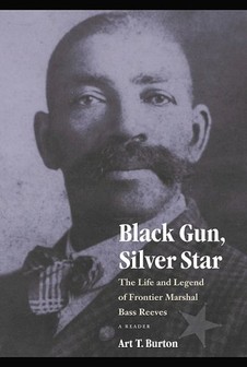 Black Gun, Silver Star: The Life and Legend of Frontier Marshal Bass Reeves-Click the link below to learn more about this book