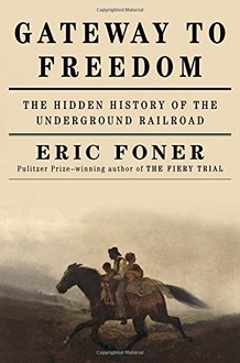 Gateway to Freedom: The Hidden History of the Underground Railroad-Click the link below to learn more about this book by Eric Foner.
