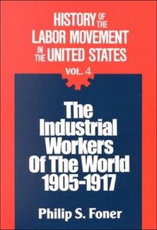 Philip Foner, History of the Labor Movement in the United States: Industrial Workers of the World-click the link below to learn more about this book. 