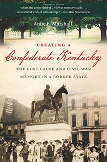 Learn more about the creation of the myth that Kentucky supported the Confederacy in this book by historian Anne Marshall. 