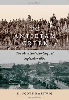 David Hartwig, To Antietam Creek: The Maryland Campaign of September 1862 -Click the link below for more information about this book