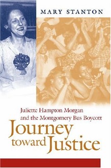 Learn more about Morgan's life with Mary Stanton's book, Journey toward Justice: Juliette Hampton Morgan and the Montgomery Bus Boycott 