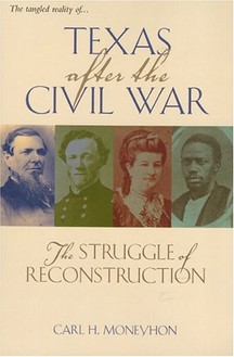 Learn more about Texas after the Civil War with Carl Moneyhon's book, Texas after the Civil War: The Struggle of Reconstruction. Click the link below for more info about this book.