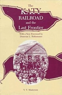 Learn more about the Katy Railroad with V.V. Masterson's book, The Katy Railroad and the Last Frontier from the University of Missouri Press.