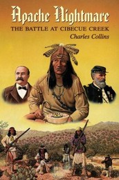 An Apache nightmare: the battle at Cibecue Creek
by Charles Collins