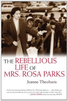 The Rebellious Life of Mrs. Rosa Parks by Jeanne Theoharis