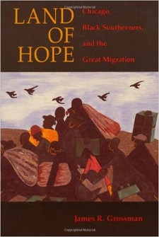 Learn more about Black history in Chicago with James Grossman's Land of Hope: Chicago, Black Southerners, and the Great Migration.