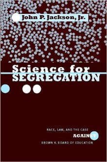 To learn more about the history of Eugenics and racial discrimination, please read Science for Segregation: Race, Law, and the Case against Brown v. Board of Education