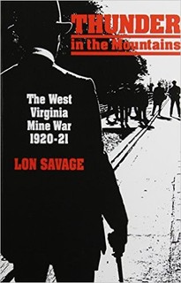 Learn more about the larger conflict with Lon Savage's Thunder In the Mountains: The West Virginia Mine War, 1920–21. Click the link below to learn more about this book.