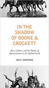 Want to learn more about regional culture and history? Read Ian Hartman's book, In the Shadow of Boone and Crockett: Race, Culture, and the Politics of Representation in the Upland South