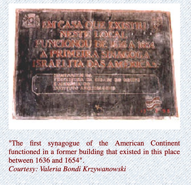 "First synagogue of the American Continent functioned in a former building that functioned in a former building that existed in this place between 1636 and 1654"