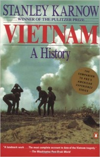 For an overview of the history of the Vietnam conflict, consider this book by Pulitzer-prize winning author Stanley Karnow 