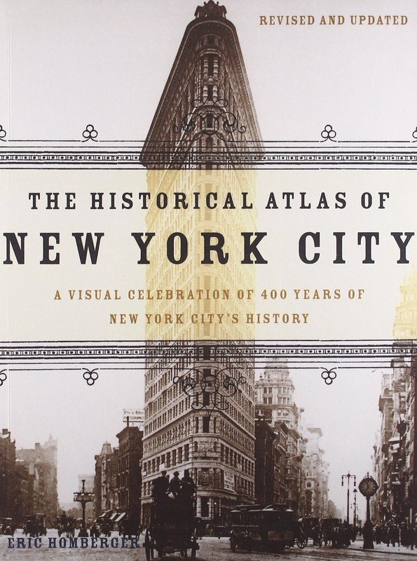 The Historical Atlas of New York City: A Visual Celebration of 400 Years of New York City's History-click the link below to learn more about this book.