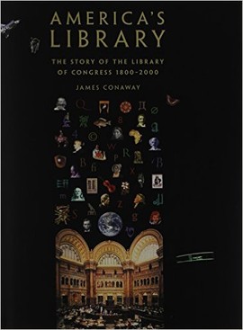 America's Library: The Story of the Library of Congress, 1800-2000. James Conaway. Yale University Press: 2000.