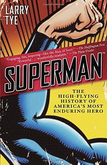 Learn about the backstory and cultural history of Superman from New York Times bestselling author Larry Tye