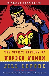 Read about the connection between superheroes and women's rights in Jill Lepore's popular book-click the link below to learn more.