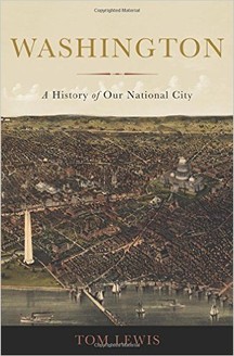 Learn more about the city with Tom Lewis's book, Washington: A History of Our National City.