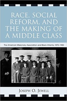 Race, Social Reform, and the Making of a Middle Class: The American Missionary Association and Black Atlanta, 1870-1900