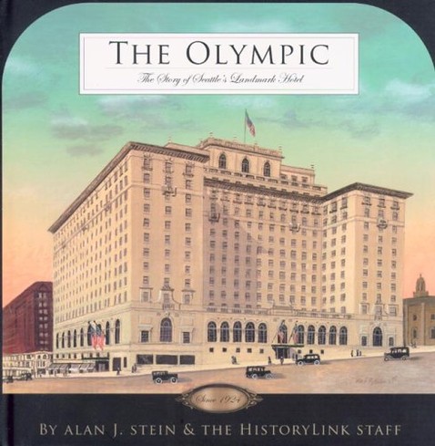 The Olympic: The Story of Seattle's Landmark Hotel, 1924-2004 