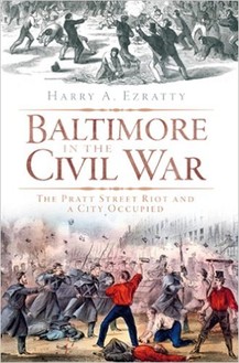 Baltimore in the Civil War: The Pratt Street Riot and a City Occupied by Harry Ezratty